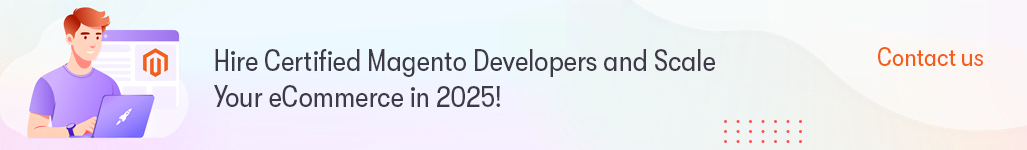 Hire Certified Magento Developers and Scale Your eCommerce in 2025- Contact us.png